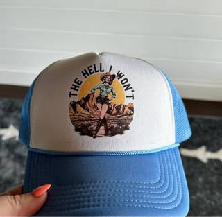 The Hell I Wont Trucker Hat